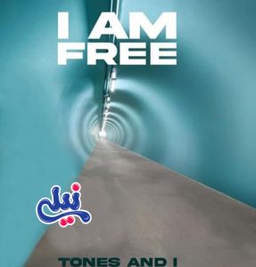 آهنگ تونز اند آی I Am Free